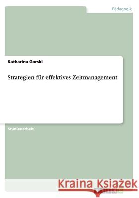 Strategien für effektives Zeitmanagement Katharina Gorski 9783640335855 Grin Verlag - książka