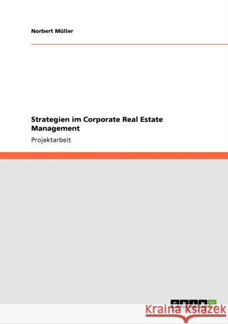 Strategien im Corporate Real Estate Management Norbert M 9783640206384 Grin Verlag - książka