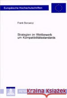 Strategien Im Wettbewerb Um Kompatibilitaetsstandards Borowicz, Frank 9783631385067 Lang, Peter, Gmbh, Internationaler Verlag Der - książka