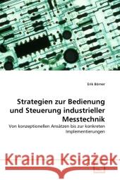 Strategien zur Bedienung und Steuerung industrieller Messtechnik : Von konzeptionellen Ansätzen bis zur konkreten Implementierungen Börner, Erik 9783639318906 VDM Verlag Dr. Müller - książka