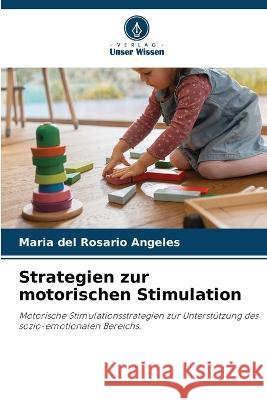 Strategien zur motorischen Stimulation Maria del Rosario Angeles   9786205335468 Verlag Unser Wissen - książka
