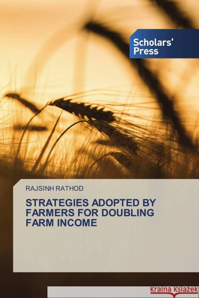 STRATEGIES ADOPTED BY FARMERS FOR DOUBLING FARM INCOME RATHOD, RAJSINH 9786138962854 Scholar's Press - książka