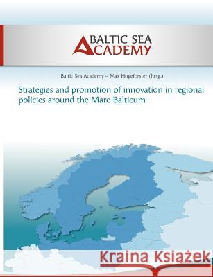 Strategies and Promotion of Innovation in Regional Policies around the Mare Balticum Max Hogeforster 9783848218295 Books on Demand - książka