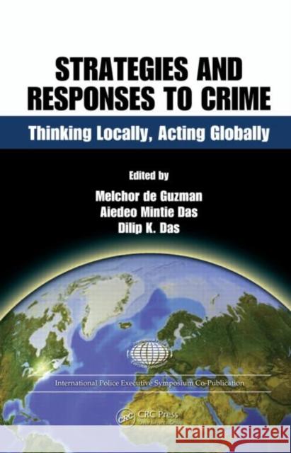 Strategies and Responses to Crime : Thinking Locally, Acting Globally Dilip K. Das 9781420076691 CRC - książka