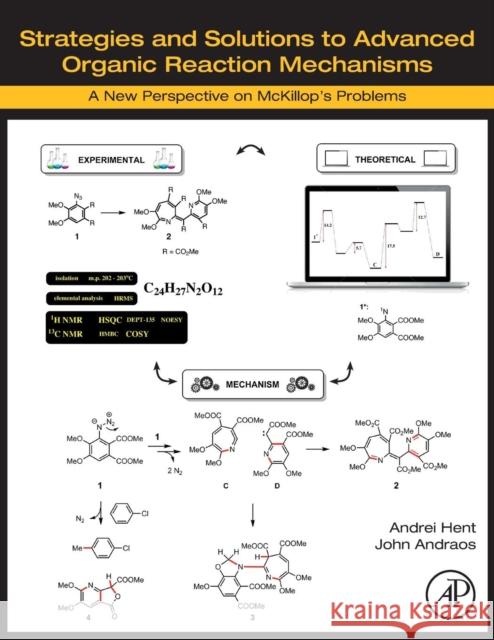 Strategies and Solutions to Advanced Organic Reaction Mechanisms: A New Perspective on McKillop's Problems Andrei Hent John Andraos 9780128128237 Academic Press - książka