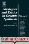 Strategies and Tactics in Organic Synthesis Michael Harmata M. Harmata 9780124502871 Academic Press
