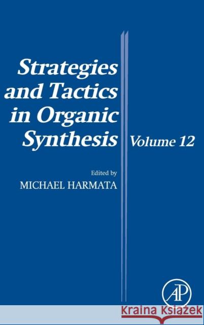 Strategies and Tactics in Organic Synthesis: Volume 12 Harmata, M. 9780081007563 Academic Press - książka