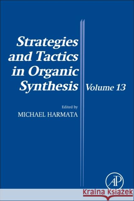 Strategies and Tactics in Organic Synthesis: Volume 13 Harmata, M. 9780128117903 Strategies and Tactics in Organic Synthesis - książka