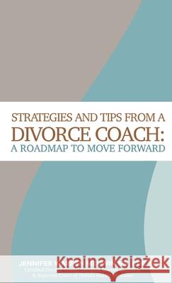 Strategies and Tips from a Divorce Coach: A Roadmap to Move Forward Jennifer Warre 9781736854402 Verite Books - książka