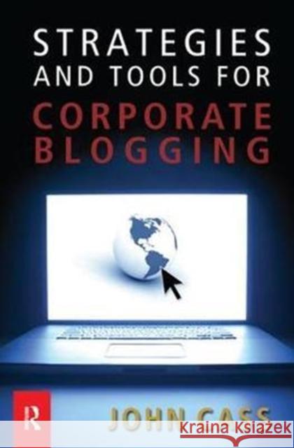 Strategies and Tools for Corporate Blogging John Cass 9781138441156 Routledge - książka