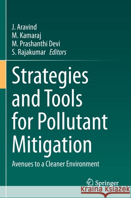 Strategies and Tools for Pollutant Mitigation: Avenues to a Cleaner Environment J. Aravind M. Kamaraj M. Prashanth 9783030635770 Springer - książka