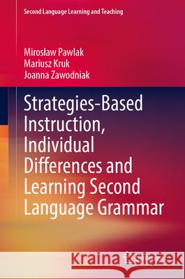 Strategies-Based Instruction, Individual Differences and Learning Second Language Grammar Miroslaw Pawlak Mariusz Kruk Joanna Zawodniak 9783032186621 Springer - książka