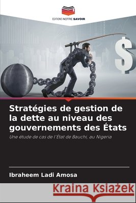 Stratégies de gestion de la dette au niveau des gouvernements des États Amosa, Ibraheem Ladi 9786204130033 Editions Notre Savoir - książka