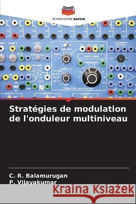 Strategies de modulation de l'onduleur multiniveau C R Balamurugan P Vijayakumar  9786206042211 Editions Notre Savoir - książka