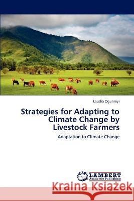 Strategies for Adapting to Climate Change by Livestock Farmers Laudia Ogunniyi 9783848485987 LAP Lambert Academic Publishing - książka