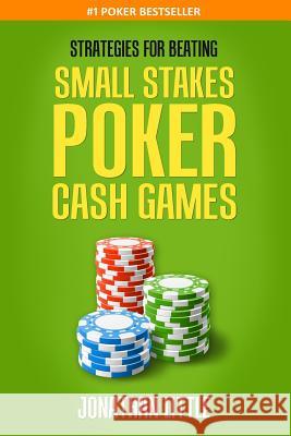 Strategies for Beating Small Stakes Poker Cash Games Jonathan Little 9781518655388 Createspace - książka