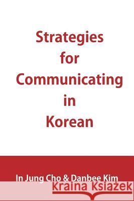 Strategies for Communicating in Korean In Jung Cho, Danbee Kim 9780995442023 Talking2koreans - książka