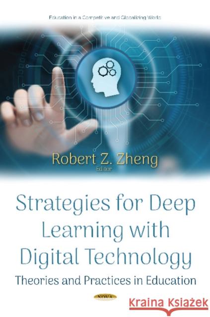 Strategies for Deep Learning with Digital Technology: Theories  and Practices in Education Robert Zheng 9781536131826 Nova Science Publishers Inc - książka