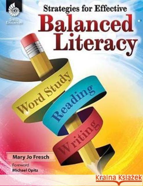 Strategies for Effective Balanced Literacy Mary Jo Fresch 9781425815196 Shell Education Pub - książka