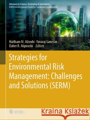 Strategies for Environmental Risk Management: Challenges & Solutions (Serm) Haitham M. Alzoubi Yuvaraj Ganesan Daher R. Alqurashi 9783031905339 Springer - książka