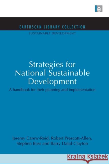 Strategies for National Sustainable Development: A Handbook for Their Planning and Implementation Carew-Reid, Jeremy 9780415850865 Routledge - książka