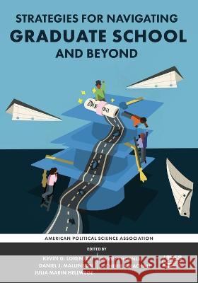 Strategies for Navigating Graduate School and Beyond Kevin G. Lorentz Daniel J. Mallinson Julia Marin Hellwege 9781878147745 American Political Science Association - książka