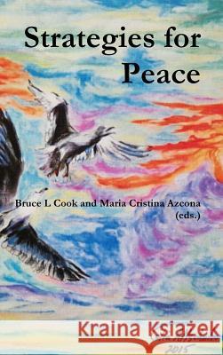 Strategies for Peace Bruce L. Cook Maria Cristina Azcon 9781365217487 Lulu.com - książka