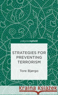 Strategies for Preventing Terrorism Tore Bjorgo 9781137355072 Palgrave Pivot - książka