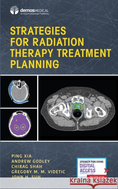 Strategies for Radiation Therapy Treatment Planning Ping Xia Andrew Godley Chirag Shah 9780826122445 Demos Medical Publishing - książka