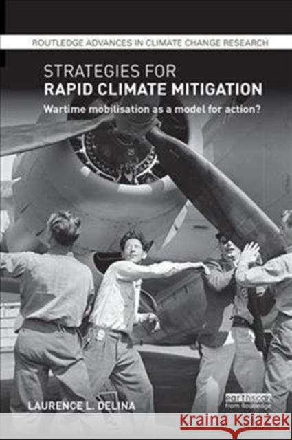 Strategies for Rapid Climate Mitigation: Wartime Mobilisation as a Model for Action? Delina, Laurence L (Boston University, USA) 9780815364542  - książka