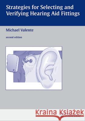 Strategies for Selecting and Verifying Hearing Aid Fittings Michael Valente Michael Valente 9781588901026 Thieme Medical Publishers - książka
