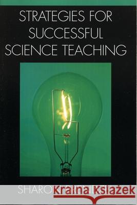 Strategies for Successful Science Teaching Sharon Brendzel 9780761830375 University Press of America - książka