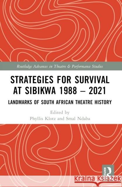 Strategies for Survival at SIBIKWA 1988 - 2021: Landmarks of South African Theatre History Phyllis Klotz Smal Ndaba 9781032182681 Taylor & Francis Ltd - książka