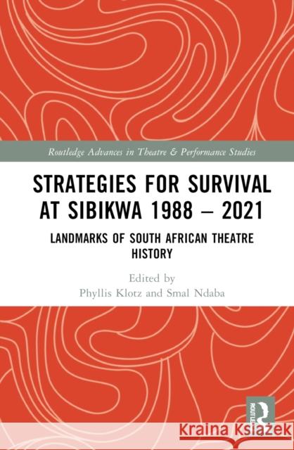 Strategies for Survival at Sibikwa 1988 - 2021: Landmarks of South African Theatre History Klotz, Phyllis 9781032182674 Taylor & Francis Ltd - książka