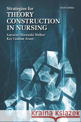Strategies for Theory Construction in Nursing Lorraine Walker, Kay Avant 9780134754079 Pearson Education (US) - książka