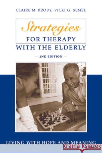 Strategies for Therapy with the Elderly: Living with Hope and Meaning Brody, Claire 9780826180117 Springer Publishing Company - książka