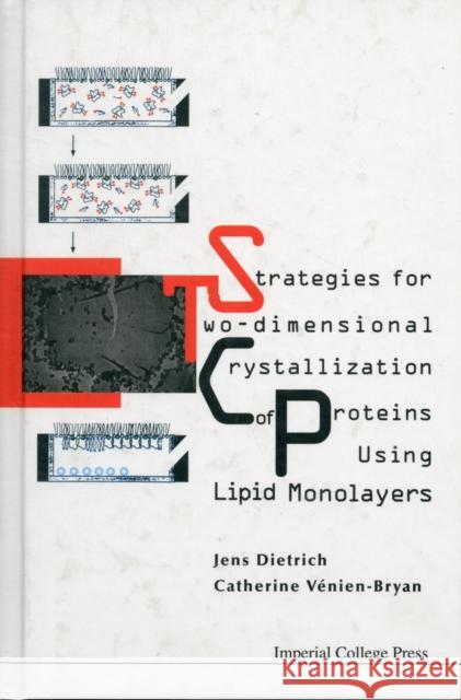 Strategies for Two-Dimensional Crystallization of Proteins Using Lipid Monolayers Dietrich, Jens 9781860944284  - książka