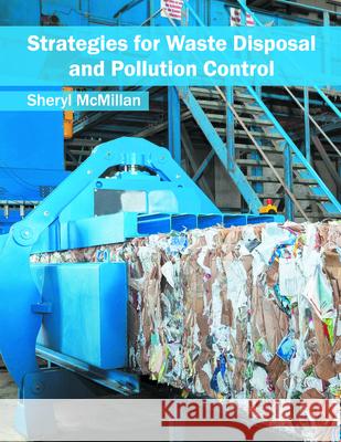 Strategies for Waste Disposal and Pollution Control Sheryl McMillan 9781682860120 Syrawood Publishing House - książka