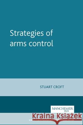Strategies of Arms Control Stuart Croft 9780719048784  - książka