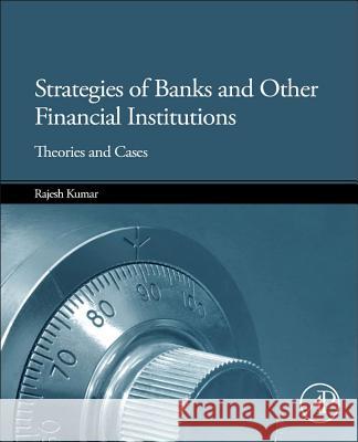 Strategies of Banks and Other Financial Institutions: Theories and Cases Kumar, Rajesh 9780124169975 ACADEMIC PRESS - książka