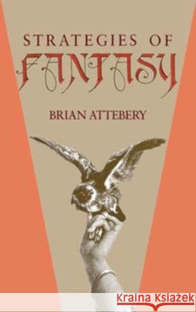 Strategies of Fantasy Brian Attebery 9780253310705 Indiana University Press - książka