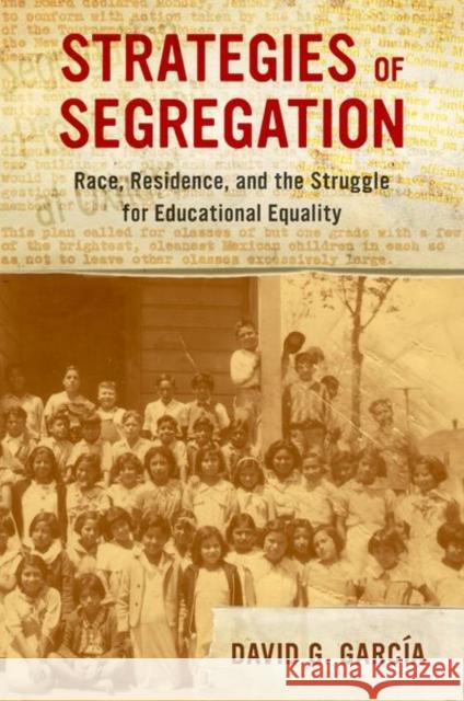 Strategies of Segregation: Race, Residence, and the Struggle for Educational Equalityvolume 47 García, David G. 9780520296862 University of California Press - książka