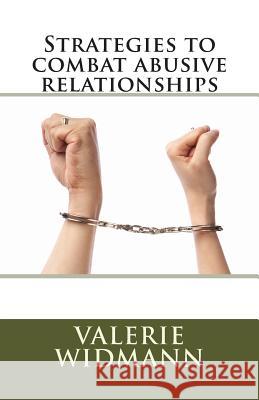 Strategies to Combat Abusive Relationships Valerie Widmann 9781495308703 Createspace - książka