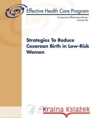 Strategies To Reduce Cesarean Birth in Low-Risk Women: Comparative Effectiveness Review Number 80 And Quality, Agency for Healthcare Resea 9781483983561 Createspace - książka