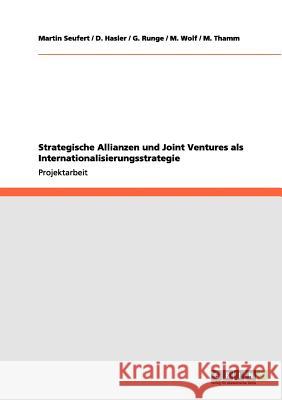 Strategische Allianzen und Joint Ventures als Internationalisierungsstrategie Martin Seufert D. Hasler G. Runge 9783656040699 Grin Verlag - książka