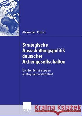 Strategische Ausschüttungspolitik Deutscher Aktiengesellschaften: Dividendenstrategien Im Kapitalmarktkontext Thießen, Prof Dr Friedrich 9783835003101 Deutscher Universitatsverlag - książka