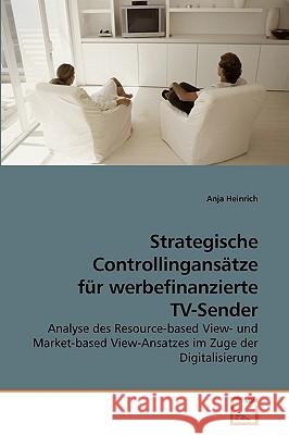 Strategische Controllingansätze für werbefinanzierte TV-Sender Heinrich, Anja 9783639240504 VDM Verlag - książka