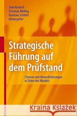 Strategische Führung Auf Dem Prüfstand: Chancen Und Herausforderungen in Zeiten Des Wandels Kunisch, Sven 9783642054730 Springer - książka