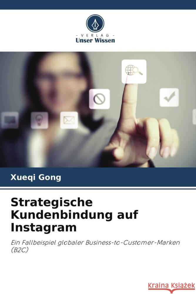 Strategische Kundenbindung auf Instagram Gong, Xueqi 9786209407260 Verlag Unser Wissen - książka