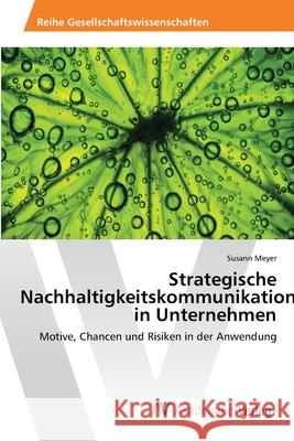 Strategische Nachhaltigkeitskommunikation in Unternehmen Meyer, Susann 9783639405972 AV Akademikerverlag - książka